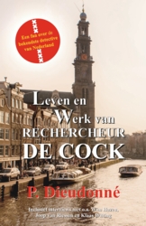 P. Dieudonné - leven en werk van rechercheur De Cock